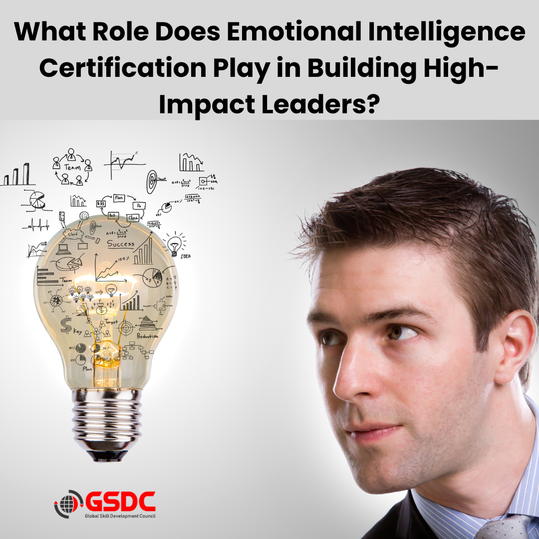 What Role Does Emotional Intelligence Certification Play in Building High-Impact Leaders?