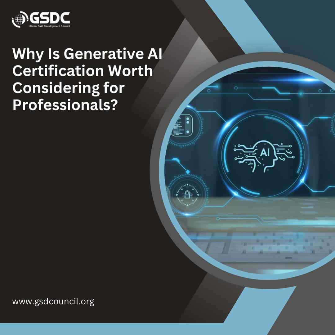 Why Is Generative AI Certification Worth Considering for Professionals?