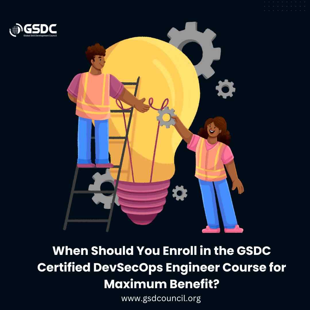 When Should You Enroll in the GSDC Certified DevSecOps Engineer Course for Maximum Benefit?